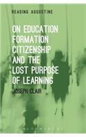 On Education, Formation, Citizenship and the Lost Purpose of Learning