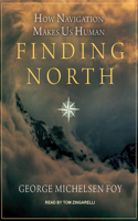 Finding North: How Navigation Makes Us Human