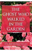 Ghost Who Walked In the Garden