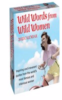 Wild Words from Wild Women 2023 Day-to-Day Calendar: Inspiring and Irreverent Quotes from the World's Most Famous and Infamous Women