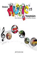 Creative Music Integration: Music Education for Classroom Teachers