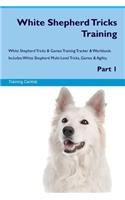 White Shepherd Tricks Training White Shepherd Tricks & Games Training Tracker & Workbook. Includes: White Shepherd Multi-Level Tricks, Games & Agility. Part 1