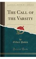 The Call of the Varsity (Classic Reprint)