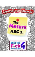 Shut the F*ck Up and Color 4: The Alphabet Coloring Book!: The Adult Coloring Book of Swear Words, Curse Words, Profanity and The Mature ABC's!