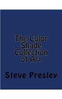 The Color Shade Collection of Art