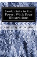 Footprints in the Forest With Four Illustrations