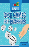 Dice Games for Beginners: (Game On!)
