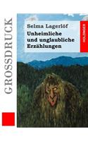 Unheimliche und unglaubliche Erzählungen (Großdruck)