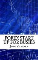 Forex Start Up for Busies: (English)