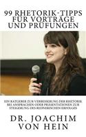 99 Rhetorik-Tipps Fï¿½r Vortrï¿½ge Und Prï¿½fungen: Ein Ratgeber Zur Verbesserung Der Rhetorik Bei Reden Oder Prï¿½sentationen Zur Steigerung Des Rednerischen Erfolges