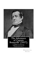 Adventures of Captain Bonneville (1837). By: Washington Irving: (Original Version) Benjamin Louis Eulalie de Bonneville (April 14, 1796 - June 12, 1878) was a French-born officer in the United 