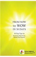From Now to Wow in 30 Days