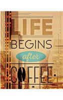 Life Begins After Coffee 2: Journal Writing 160 Blank Book 8x10 Beautiful Journals, Lined Journal, Diary Notebook (Blank Book Journals)