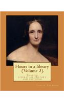 Hours in a library. By: Leslie Stephen (Volume 3).: English literature, History and criticism(English)