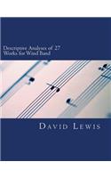 Descriptive Analyses of 27 Works for Wind Band
