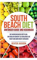 South Beach Diet Anfänger Guide Und Kochbuch: Die Narrensichere Diät-plan, Um Endlich Gewicht Zu Verlieren, Die Nicht Und Wird Nicht Versagen South Beach Diet
