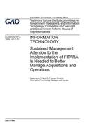 Information technology, sustained management attention to the implementation of FITARA is needed to better manage acquisitions and operations