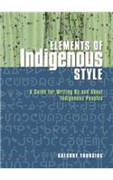Elements of Indigenous Style: A Guide for Writing by and about Indigenous Peoples