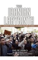 Iranian Labyrinth: Journeys Through Theocratic Iran and Its Furies