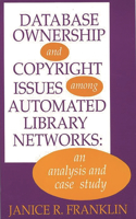 Database Ownership and Copyright Issues Among Automated Library Networks