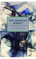 Gramscian Moment, The: Philosophy, Hegemony And Marxism