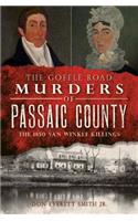 Goffle Road Murders of Passaic County: The 1850 Van Winkle Killings