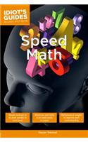 Speed Math: Simple Methods to Do Math Quickly in One S Head(Idiot's Guides)