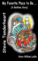 Stevie Tenderheart My Favorite Place to Be...(A Bedtime Story)