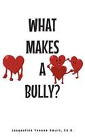 What Makes A Bully?