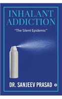 Inhalant Addiction: "The Silent Epidemic"