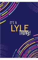 It's a Lyle Thing: YOU WOULDN'T UNDERSTAND Lined Notebook / Journal Gift, 120 Pages, Glossy Finish