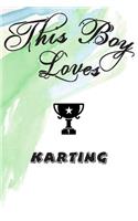 This Boy Loves KARTING Notebook: Simple Notebook, Awesome Gift For Boys, Decorative Journal for KARTING Lover: Notebook /Journal Gift, Decorative Pages,100 pages, 6x9, Soft cover, M