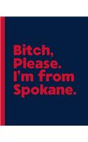 Bitch, Please. I'm From Spokane.