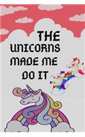 The Unicorns Made Me Do It
