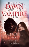 Rising of Dawn and Her Vampire Crew: Why Me Wolves