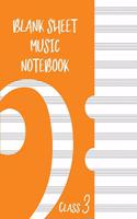 Blank Sheet Music Composition Manuscript Staff Paper Art Music CLASS 3 Notebook Orange Cover: Sheet Music Notebook / Journal Gift, 100 Pages, 8x10, Soft Cover, Matte Finish