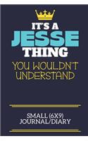It's A Jesse Thing You Wouldn't Understand Small (6x9) Journal/Diary