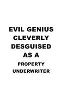 Evil Genius Cleverly Desguised As A Property Underwriter