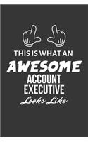 This Is What An Awesome Account Executive Looks Like Notebook