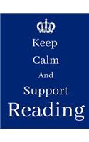 Keep Calm And Support Reading: Reading Notebook/ journal/ Notepad/ Diary For Fans. Men, Boys, Women, Girls And Kids - 100 Black Lined Pages - 8.5 x 11 inches - A4