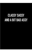 Classy Sassy and A Bit Bad Assy