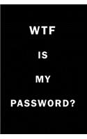 WTF Is My Password: Notebook, password book small 6" x 9" 120 Pages Organizer/Log Book/ Reminder/Notebook for Passwords and Shit/Password Book/Gift for Friends/Coworker