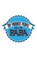 My Favorite People call me Papa: 6x9 120 pages blank - Your personal Diary