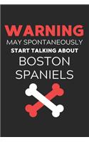 Warning May Spontaneously Start Talking About Boston Spaniels