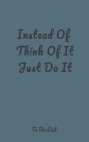 Instead Of Think Of It Just Do It