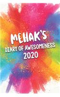 Mehak's Diary of Awesomeness 2020: Unique Personalised Full Year Dated Diary Gift For A Girl Called Mehak - 185 Pages - 2 Days Per Page - Perfect for Girls & Women - A Great Journal F