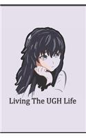 Living The UGH Life