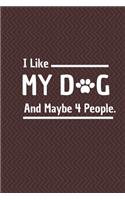 I Like My Dog and Maybe 4 People