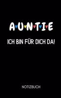 A U N T I E Ich Bin Für Dich Da! Notizbuch: A5 TAGEBUCH als Geschenk für werdende Patentanten - Du wirst Tante - Geschenkidee - Weihnachtsgeschenke Schwester - Schwanger Überraschung