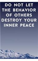 Do Not Let The Behavior of Others Destroy Your Inner Peace